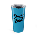 Dad's Bad 20oz Tumbler — Insulated Travel Cup for Dads, Funny Father's Day Gift