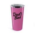 Dad's Bad 20oz Tumbler — Pink Insulated Travel Cup