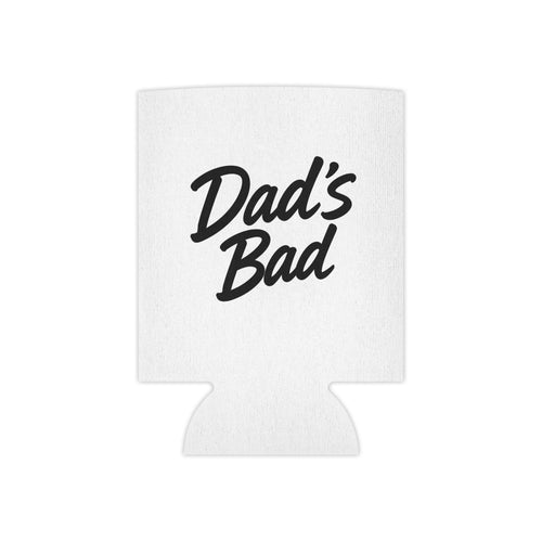 Can Cooler — "Dad's Bad" Funny Father's Day Beverage Koozie